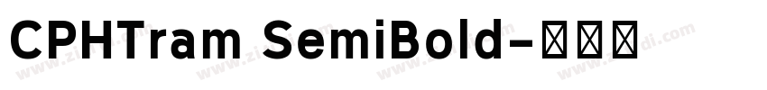 CPHTram SemiBold字体转换 CPHTram SemiBold字体转换